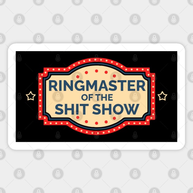 Ringmaster of The Shit Show Magnet by TidenKanys